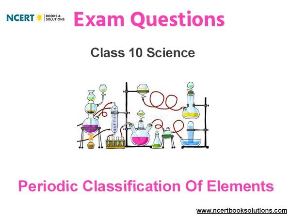 Periodic Classification of Elements Class 10 Science Exam Questions