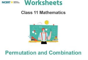 Worksheets Class 11 Mathematics Permutation and Combination Pdf Download