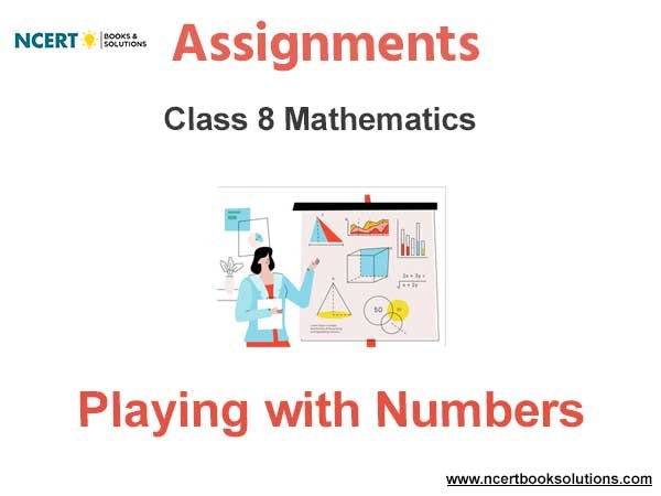 Assignments Class 8 Mathematics Playing with Numbers PDF Download