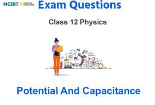 Case Study Chapter 2 Electrostatic Potential and Capacitance Class 12 Physics