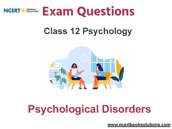 Psychological Disorders Class 12 Psychology Exam Questions