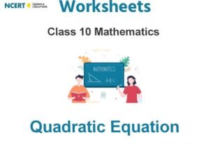 Worksheets Class 10 Mathematics Quadratic Equation Pdf Download