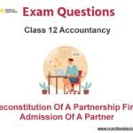 Reconstitution Of A Partnership Firm – Admission Of A Partner Class 12 Accountancy Exam Questions