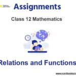 Assignments Class 12 Mathematics Relations and Functions Pdf Download