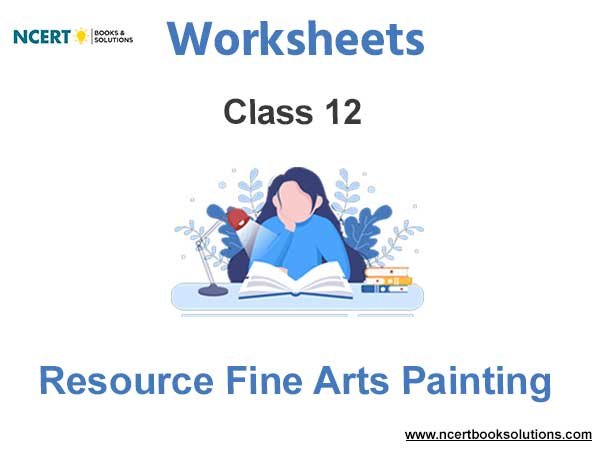 Worksheets Class 12 Resource Fine Arts Painting Pdf Download