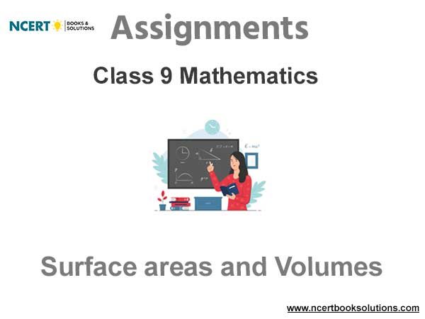 Assignments Class 9 Mathematics Surface areas and Volumes Pdf Download
