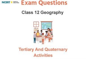 Tertiary and Quaternary Activities Class 12 Geography Exam Questions