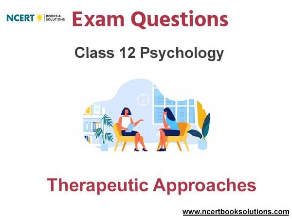 Therapeutic Approaches Class 12 Psychology Exam Questions