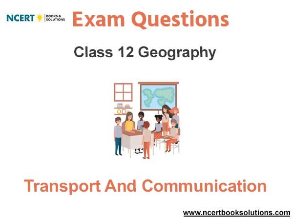 Transport and Communication Class 12 Geography Exam Questions