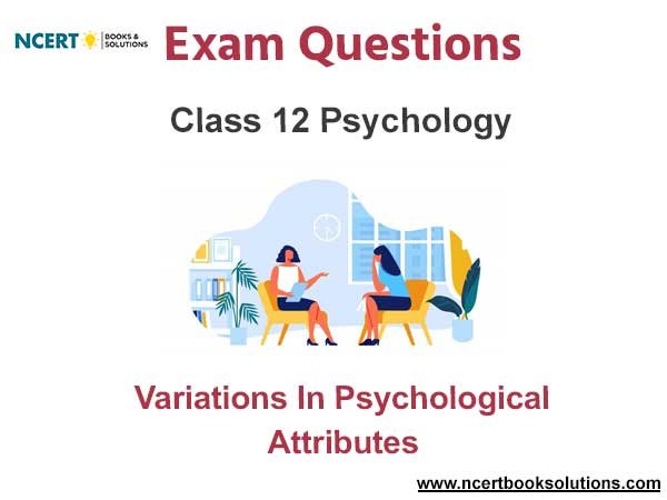 Variations in Psychological Attributes Class 12 Psychology Exam Questions