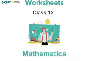 Worksheets Class 12 Mathematics Pdf Download