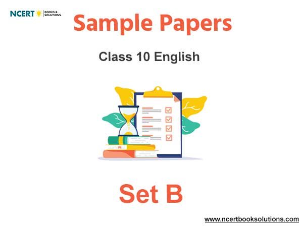 Class 10 English Sample Paper with Solutions Set B