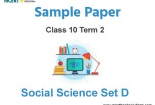 Class 10 social Science Sample Paper Term 2 With Solutions Set D