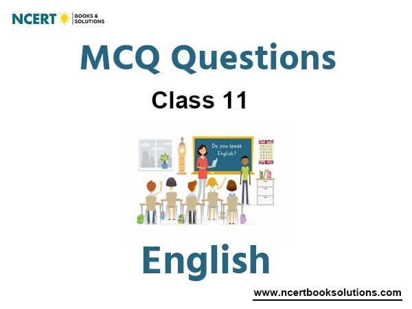 MCQs For NCERT Class 11 English With Answers