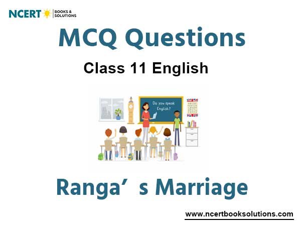 MCQs For NCERT Class 11 Chapter 3 Ranga’s Marriage