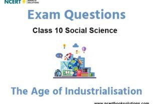 The Age of Industrialisation Class 10 Social Science Exam Questions