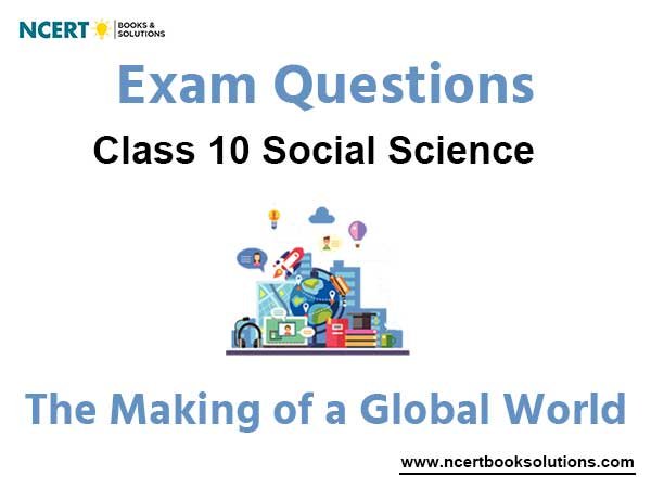 The Making of a Global World Class 10 Social Science Exam Questions