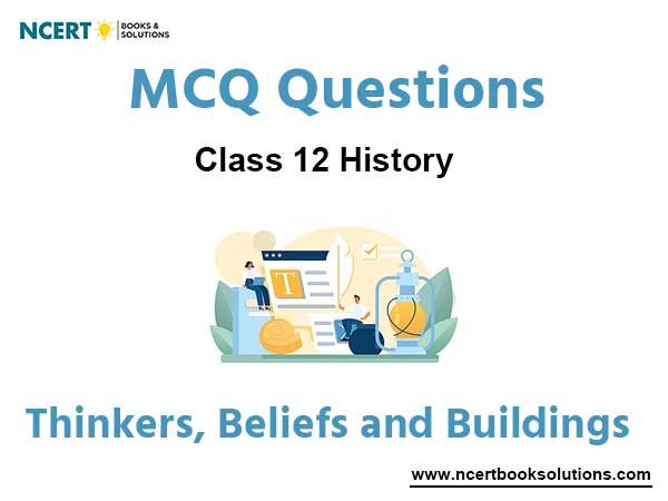 Thinkers Beliefs and Buildings MCQ Questions Class 12 History